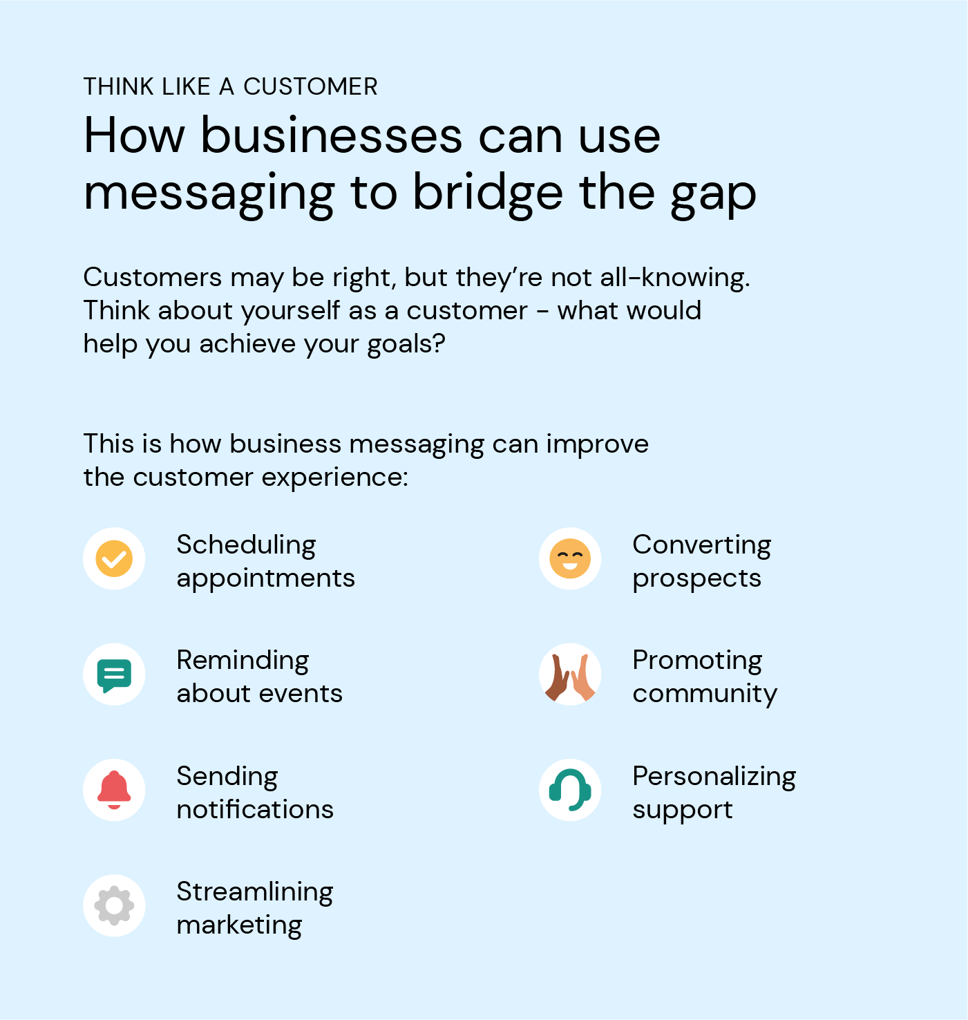 Examples of good business messaging include scheduling appointments, reminders, notifications, marketing, converting prospects, promoting community, and personalizing support.