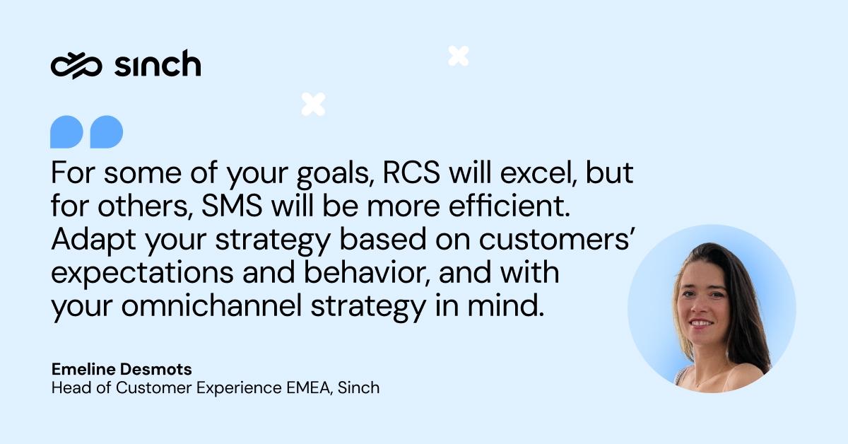 For some of your goals, RCS will excel but for others, SMS will be better. 